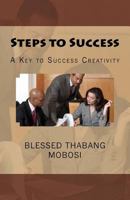 Steps to Success: A Key to Success Creativity 1928164218 Book Cover