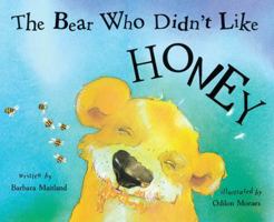 The Bear Who Didn't Like Honey 0531095460 Book Cover