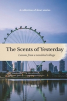 The Scents Of Yesterday: Lessons From A Vanished Village : Book 5 B0GHS6H5N8 Book Cover