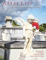 After Life: Images From The Key West Cemetery: Images from the Key West Cemetery 1955036810 Book Cover