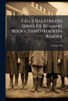 Gill's Illustrated Series of Reading Books. Third (Fourth) Reader 1271098458 Book Cover