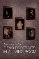 Dead Portraits in a Living Room 1469131668 Book Cover
