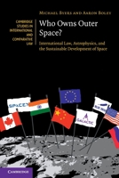 Who Owns Outer Space?: International Law, Astrophysics, and the Sustainable Development of Space 1108721877 Book Cover