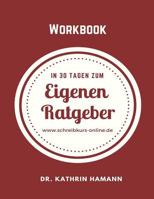 In 30 Tagen zum eigenen Ratgeber: Ein Workbook zum Loslegen 1794029605 Book Cover