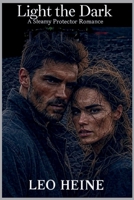 Light the Dark: A Steamy Protector Romance B0G46V47ZC Book Cover