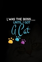 I Was the Boss... Until I got A Cat: All Purpose 6x9 Blank Lined Notebook Journal Way Better Than A Card Trendy Unique Gift Black Solid Cats 1704343968 Book Cover