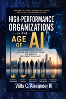 High-Performance Organizations in The Age of AI: How Leaders Build Thriving Cultures, Systems and Teams B0HD49P9DH Book Cover