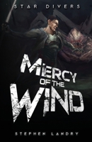 Star Divers: Mercy of the Wind (A Sci-Fi LitRPG Apocalypse) B0BM3T8B8R Book Cover