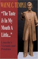 The Taste Is in My Mouth a Little... Lincoln's Victuals and Potables 1878044419 Book Cover