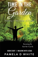 Time in the Garden: Walking in Prayer 1737080346 Book Cover