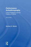 Performance Autoethnography: Critical Pedagogy and the Politics of Culture 113806629X Book Cover