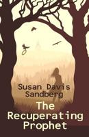 The Recuperating Prophet 1939577071 Book Cover