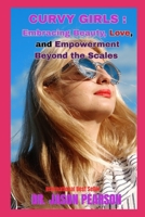 CURVY GIRLS:: Embracing Beauty, Love, and Empowermen Beyond the Scales B0FG1FC62J Book Cover