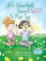 Jilly Silverbell Doesn't Want to Play Tag 1966343906 Book Cover