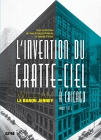 L'invention du gratte-ciel à Chicago: William Le Baron Jenney. Tomes 1 et 2 (French Edition) 237999031X Book Cover