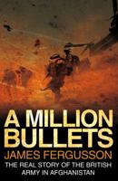 A Million Bullets: The Real Story of the British Army in Afghanistan 0552156086 Book Cover