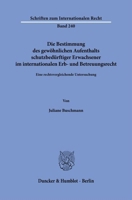 Die Bestimmung Des Gewohnlichen Aufenthalts Schutzbedurftiger Erwachsener Im Internationalen Erb- Und Betreuungsrecht: Eine Rechtsvergleichende Untersuchung (German Edition) 3428191870 Book Cover