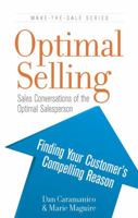 Optimal Selling: Finding Your Customer's Compelling Reason 1936961121 Book Cover