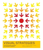 Visual Strategies: A Practical Guide to Graphics for Scientists and Engineers 0300176449 Book Cover