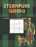 Steampunk Sudoku 72 Puzzles 6 Levels of Skilled Challenges: Novelty Themed Brain Games to Challenge and Frustrate 1676035664 Book Cover