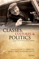 Classes, Cultures, and Politics: Essays on British History for Ross McKibbin 0199579881 Book Cover