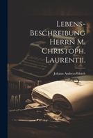 Lebens-Beschreibung Herrn M. Christoph. Laurentii. 1022601466 Book Cover