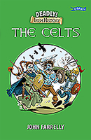 Deadly Irish History - The Celts 1788491300 Book Cover