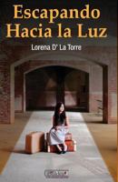 Escapando hacia la luz: Una historia de superacion y crecimiento 0989632431 Book Cover