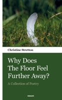 Why Does The Floor Feel Further Away?: A Collection of Poetry 3903382264 Book Cover