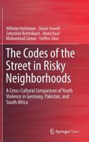 The Codes of the Street in Risky Neighborhoods: A Cross-Cultural Comparison of Youth Violence in Germany, Pakistan, and South Africa 3030162869 Book Cover