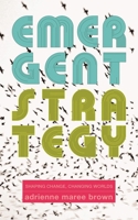 Emergent Strategy: Shaping Change, Changing Worlds 1849352607 Book Cover