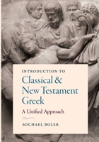 Introduction to Classical and New Testament Greek: A Unified Approach 1949822028 Book Cover