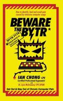 Beware the BYTR: How to identify, heal and avoid pain caused by intensive computer usage 1717428592 Book Cover