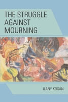 The Struggle Against Mourning 0765705079 Book Cover