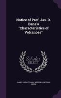 Notice of Prof. Jas. D. Dana's Characteristics of Volcanoes 1149675047 Book Cover