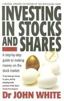 Investing in Stocks and Shares: A Step-by-step Guide to Making Money on the Stock Market 147213575X Book Cover