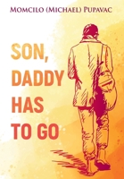 Son, Daddy Has To Go 1039145159 Book Cover