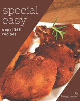 Oops! 365 Special Easy Recipes: An Inspiring Easy Cookbook for You B08GFVLBKT Book Cover
