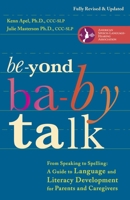 Beyond Baby Talk: From Sounds to Sentences, A Parent's Complete Guide to Language Development