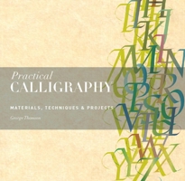 Practical Calligraphy: Materials, Techniques & Projects 1782402799 Book Cover