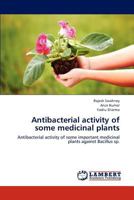 Antibacterial activity of some medicinal plants: Antibacterial activity of some important medicinal plants against Bacillus sp. 3659230782 Book Cover