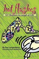 Hot Flashes: 101 Reasons to Laugh at Life 1935766090 Book Cover