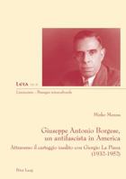 Giuseppe Antonio Borgese, Un Antifascista in America: Attraverso Il Carteggio Inedito Con Giorgio La Piana (1932-1925) 3034316143 Book Cover