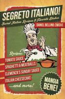 Segreto Italiano: Secret Italian Recipes & Favorite Dishes 1500727237 Book Cover