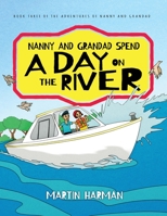 Nanny and Grandad Spend a Day on the River: The Adventures of Nanny and Grandad 1916397840 Book Cover