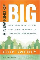 A New Kind of Big: How Churches of Any Size Can Partner to Transform Communities 0801013690 Book Cover