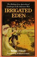 Irrigated Eden: The Making of an Agricultural Landscape in the American West 0295980133 Book Cover