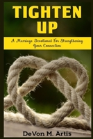 Tighten Up: A Marriage Devotional for Strengthening Your Connection B0C6VZ3VN3 Book Cover