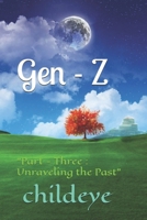 Gen - Z: “Part - Three : Unraveling the Past” (#childeye) 8198124640 Book Cover