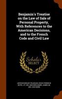 Benjamin's Treatise on the law of sale of personal property, with references to the American decisions, and to the French code and civil law 1240102720 Book Cover